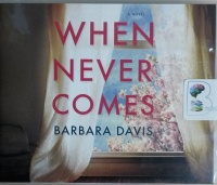 When Never Comes written by Barbara Davis performed by Shannon McManus on CD (Unabridged)